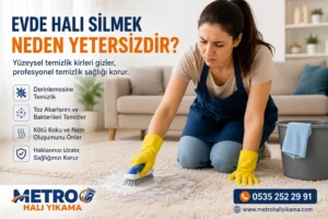 Ev ortamında halı silen kadın görseli ve profesyonel halı yıkamanın avantajlarını anlatan Metro Halı Yıkama reklam görseli